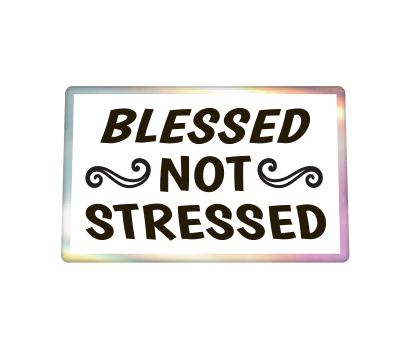 Blessed Not Stressed - D-BLNS