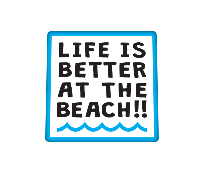 Life is Better At The Beach! - D-LBTB
